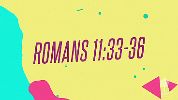God is Wise (Romans 11:33-36)