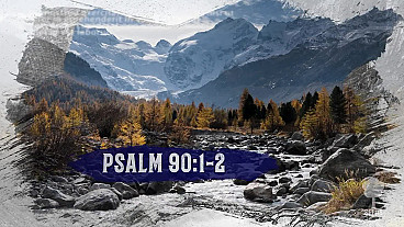 God is Everlasting (Psalm 90: 1-2)