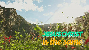 God is Unchanging (Hebrews 13:8)