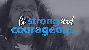 Be Strong & Courageous (Joshua 1:9)