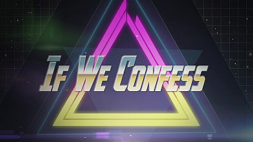 If We Confess (1 John 1:8-9)