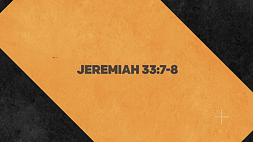 Fortunes (Jeremiah 33:7-8)
