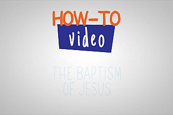 Baptism of Jesus How-to Video