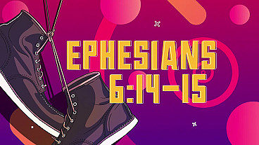 Shoes For Your Feet (Ephesians 6:14-15)