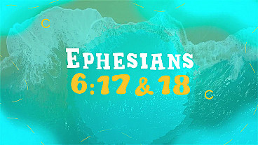 Helmets & Swords (Ephesians 6:17-18)